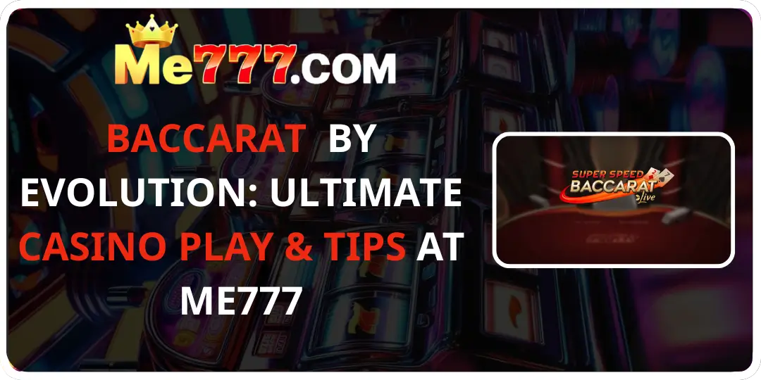 Baccarat By Evolution_ Ultimate Casino Play & Tips at me777
