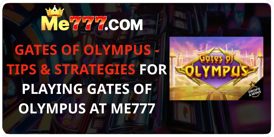 Tips & Strategies for Playing Gates of Olympus at me777